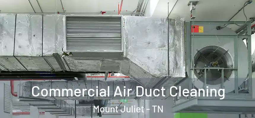  Commercial Air Duct Cleaning Mount Juliet - TN