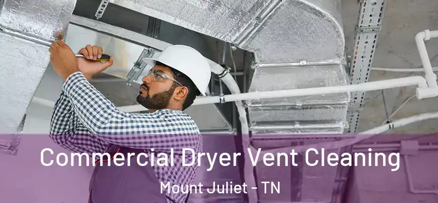  Commercial Dryer Vent Cleaning Mount Juliet - TN