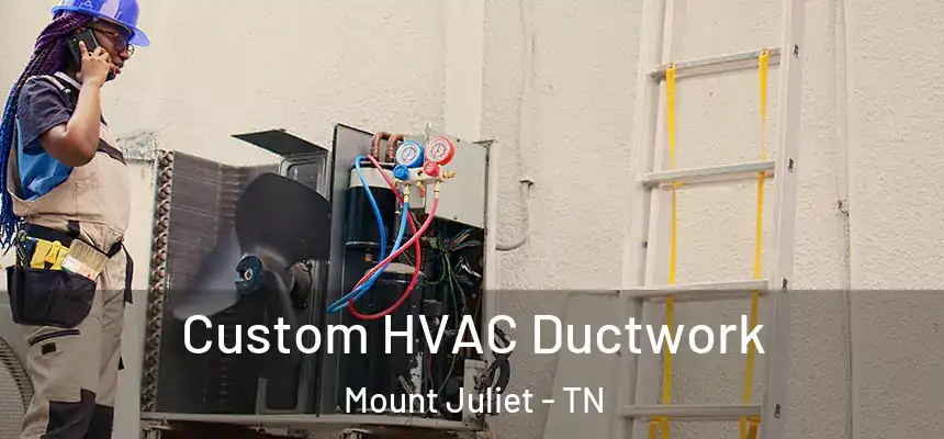  Custom HVAC Ductwork Mount Juliet - TN