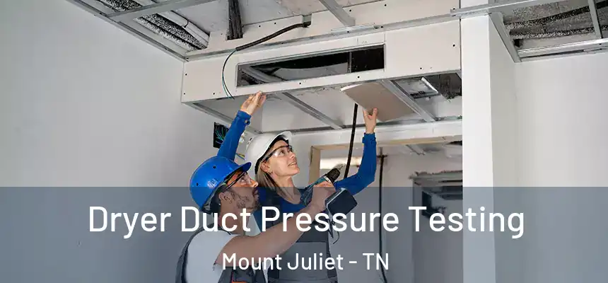 Dryer Duct Pressure Testing Mount Juliet - TN