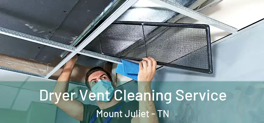  Dryer Vent Cleaning Service Mount Juliet - TN
