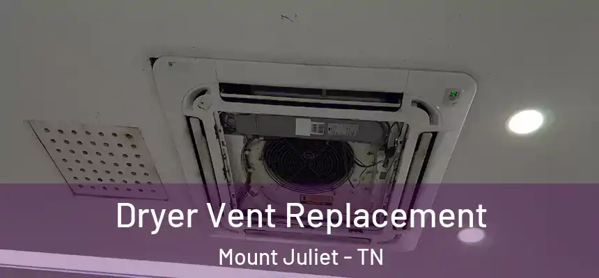  Dryer Vent Replacement Mount Juliet - TN