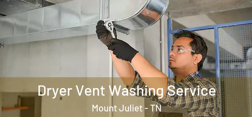  Dryer Vent Washing Service Mount Juliet - TN