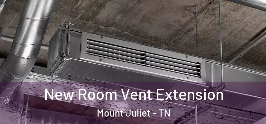  New Room Vent Extension Mount Juliet - TN