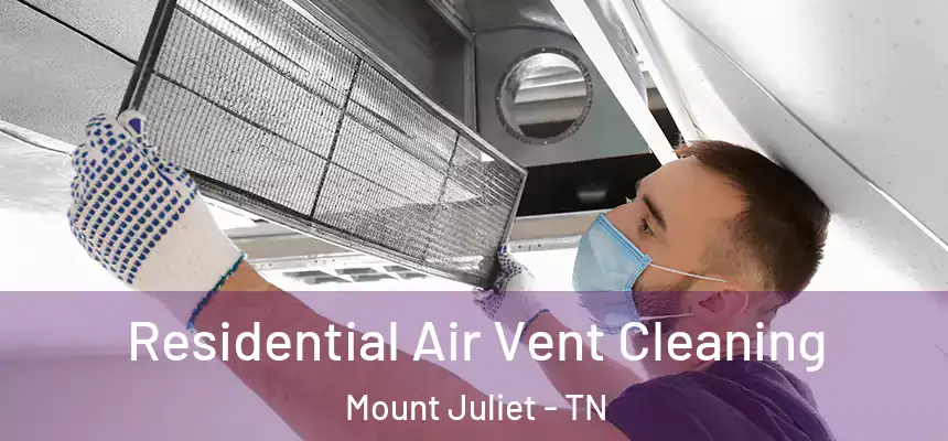 Residential Air Vent Cleaning Mount Juliet - TN