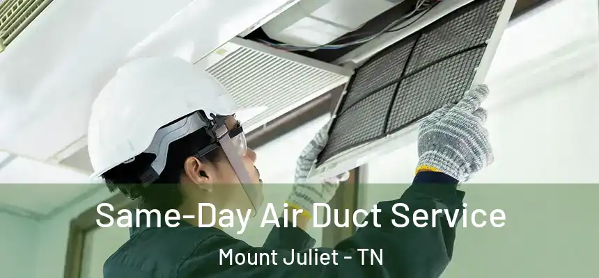  Same-Day Air Duct Service Mount Juliet - TN